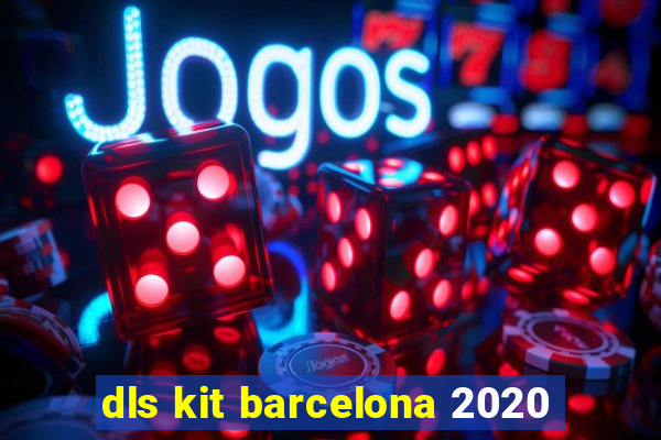 dls kit barcelona 2020